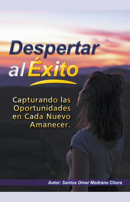 Despertar al Éxito. Capturando las Oportunidade... [Spanish] B0CQ4BM3D3 Book Cover