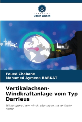 Vertikalachsen-Windkraftanlage vom Typ Darrieus [German] 620583118X Book Cover