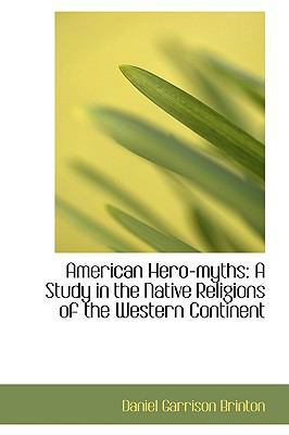 American Hero-Myths: A Study in the Native Reli... 110346647X Book Cover