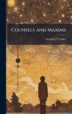 Counsels and Maxims 1023971852 Book Cover