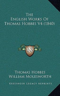 The English Works Of Thomas Hobbes V4 (1840) 1164433865 Book Cover