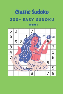 Classic Sudoku: 300+ Easy sudoku Volume 1 B089267XF8 Book Cover