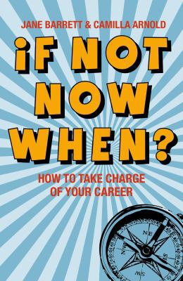 If Not Now, When? : How to Take Charge of Your ... 1408125056 Book Cover