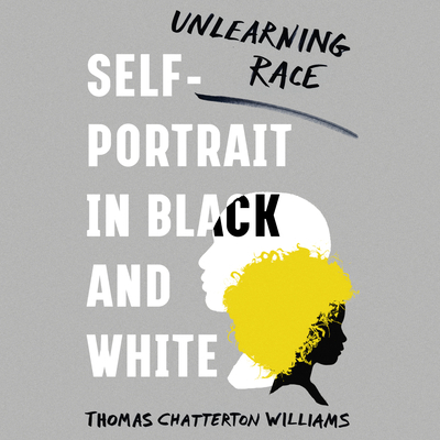 Self-Portrait in Black and White: Unlearning Race 1684574994 Book Cover