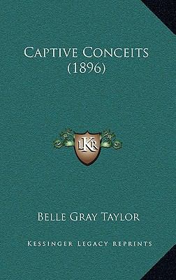 Captive Conceits (1896) 1164691643 Book Cover