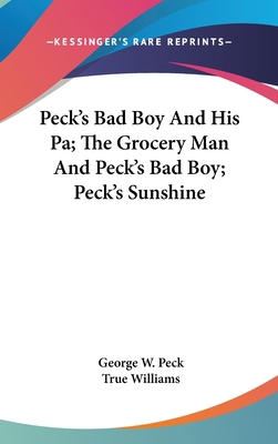 Peck's Bad Boy And His Pa; The Grocery Man And ... 1432620983 Book Cover