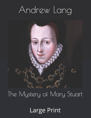 The Mystery of Mary Stuart: Large Print B0858TT4F9 Book Cover