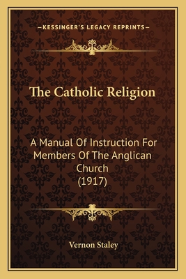The Catholic Religion: A Manual Of Instruction ... 1164074504 Book Cover