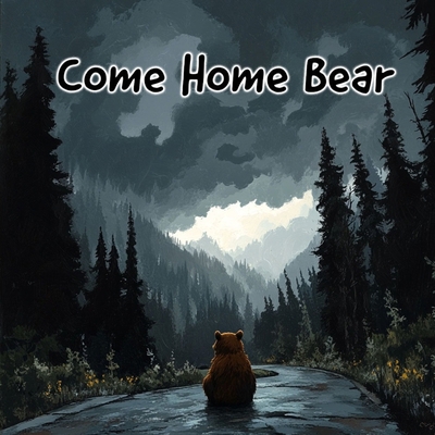 Come Home Bear B0DCY1DK12 Book Cover