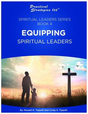 Equipping Spiritual Leaders : Spiritual Leaders Series
