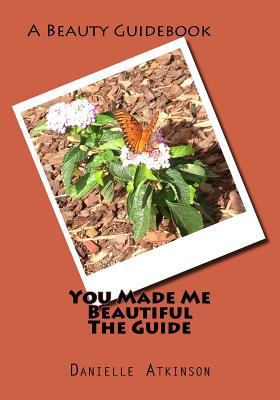 You Made Me Beautiful The Guide 1514394324 Book Cover