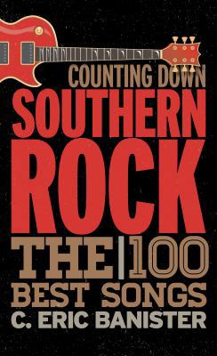 Counting Down Southern Rock: The 100 Best Songs 1442245395 Book Cover
