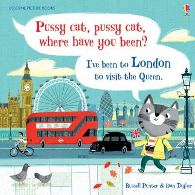 Pussy Cat, Pussy Cat, Where Have You Been? I've... 1409596222 Book Cover