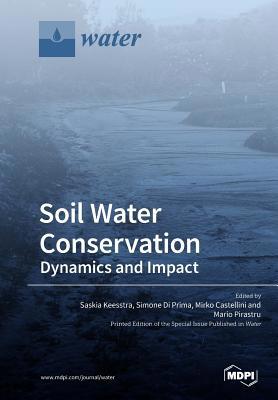 Soil Water Conservation: Dynamics and Impact 3038978523 Book Cover