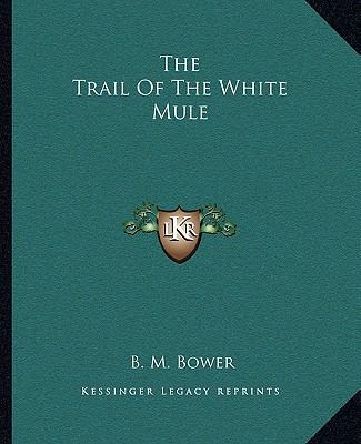 The Trail Of The White Mule 1162710756 Book Cover