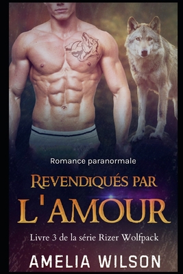 Revendiqués par l'amour: Romance paranormale [French] B08PXJZG24 Book Cover