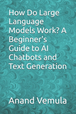 How Do Large Language Models Work? A Beginner's... B0D4J2ZY55 Book Cover