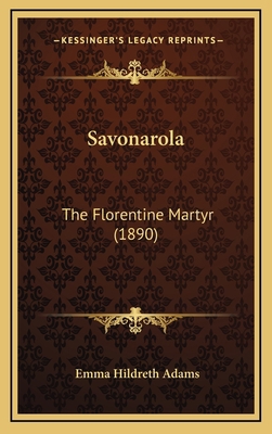 Savonarola: The Florentine Martyr (1890) 1167072405 Book Cover