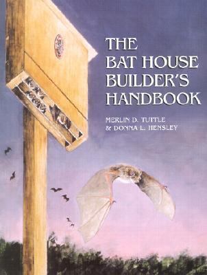 The Bat House Builder's Handbook 0963824864 Book Cover