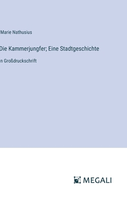 Die Kammerjungfer; Eine Stadtgeschichte: in Gro... [German] 3387075758 Book Cover