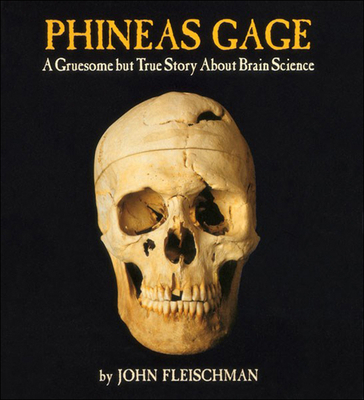 Phineas Gage: A Gruesome But True Storyabout Br... 0756946565 Book Cover