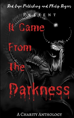 It Came From The Darkness: A Charity Anthology B08M83X48F Book Cover