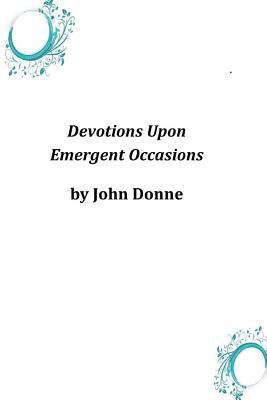 Devotions Upon Emergent Occasions 1496159527 Book Cover