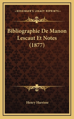 Bibliographie De Manon Lescaut Et Notes (1877) [French] 1168985056 Book Cover