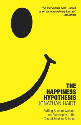 The Happiness Hypothesis: Ten Ways to Find Happ... 1847943063 Book Cover