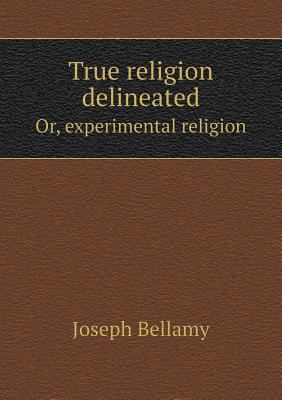 True religion delineated Or, experimental religion 5518908482 Book Cover