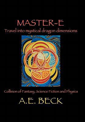 Master-E: Travel into Mystical Dragon Dimensions 1452099472 Book Cover