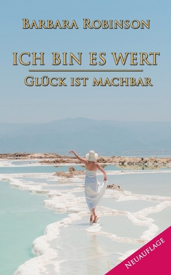 Ich bin es wert: Glück ist machbar [German] 3744817393 Book Cover