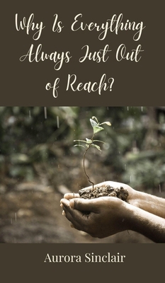 Why Is Everything Always Just Out of Reach? 3690850991 Book Cover