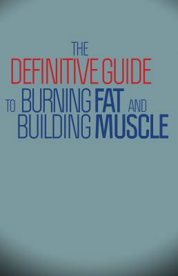 The Definitive Guide To Burning Fat and Buildin... 0983340420 Book Cover