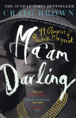 Ma'am Darling: 99 Glimpses of Princess Margaret 0008203636 Book Cover