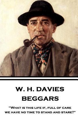 W. H. Davies - Beggars: "What is this life if, ... 1787373851 Book Cover