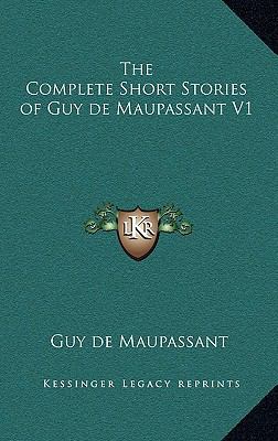 The Complete Short Stories of Guy de Maupassant V1 1163198862 Book Cover