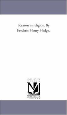 Reason in Religion. by Frederic Henry Hedge. 1425551262 Book Cover