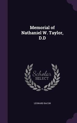 Memorial of Nathaniel W. Taylor, D.D 1356721672 Book Cover