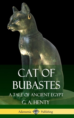 Cat of Bubastes: A Tale of Ancient Egypt (Hardc... 1387829033 Book Cover