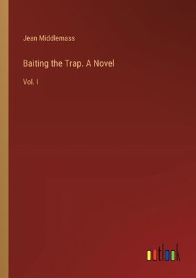 Baiting the Trap. A Novel: Vol. I 3385376505 Book Cover