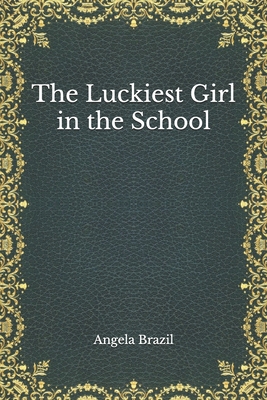The Luckiest Girl in the School B08M8GW611 Book Cover