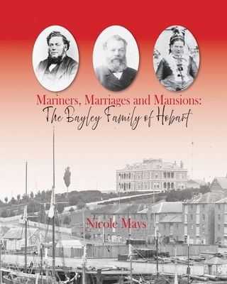 Mariners, Marriages and Mansions: The Bayley Fa... 1763725952 Book Cover
