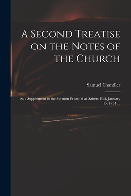 A Second Treatise on the Notes of the Church: a... 1013768205 Book Cover