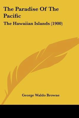 The Paradise Of The Pacific: The Hawaiian Islan... 1120911877 Book Cover