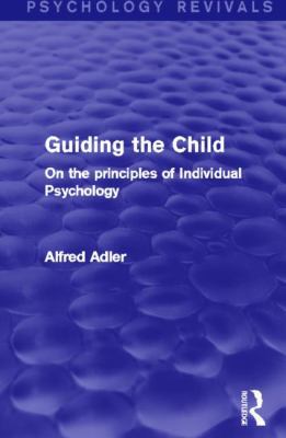 Guiding the Child: On the Principles of Individ... 0415820626 Book Cover