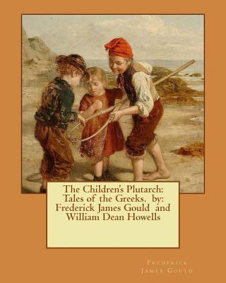The Children's Plutarch: Tales of the Greeks. b... 1540763463 Book Cover