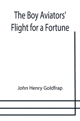 The Boy Aviators' Flight for a Fortune 9355754205 Book Cover