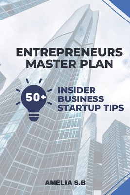 Entrepreneurs Master Plan: 50 Insider Business ... B0BW358WH7 Book Cover