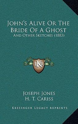 John's Alive Or The Bride Of A Ghost: And Other... 1165451298 Book Cover